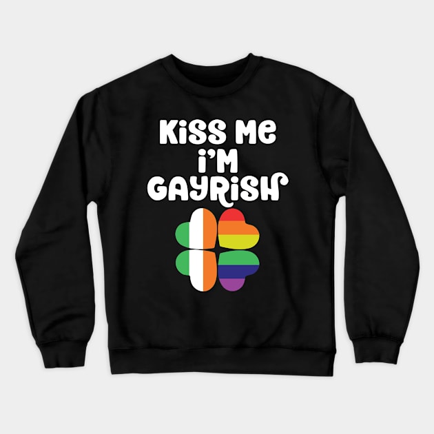 Kiss Me I'm Gayrish St Patrick's Day Gay Irish LGBTQ Crewneck Sweatshirt by TheBlackCatprints